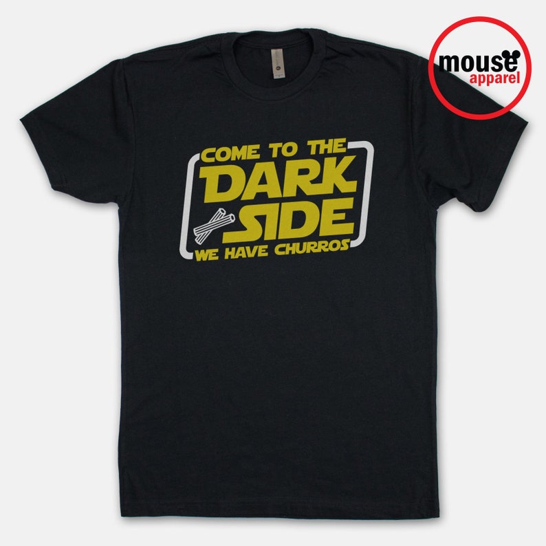 Come to the Dark Side We Have Churros Disney Shirt/Disney Star Wars Land Shirt/Disney Galaxy's Edge Churros Shirt/Disney Black