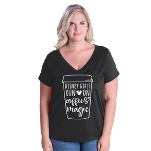 Plus Size Disney Girls Run On Coffee and Magic Deep Vneck Tee/Disney Girls Run On Tee/Disney Girls Coffee Tee Plus Size Black