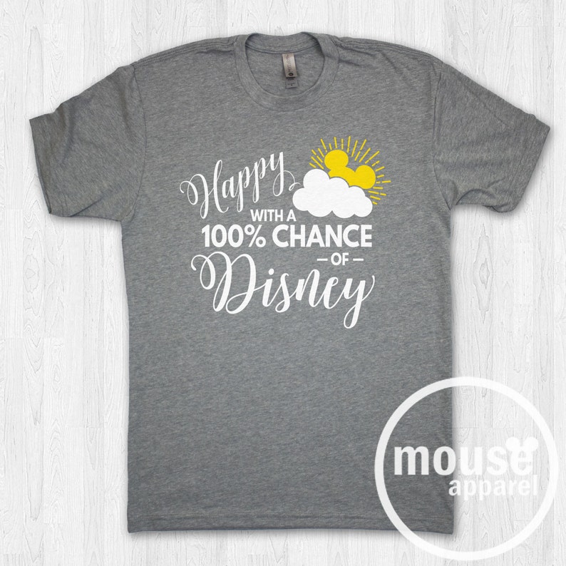 Happy with a 100% Chance of Disney Shirt/Disney Shirt/Happy Unisex T-shirt/Disney Family Shirt image 5