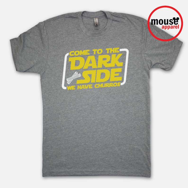 Come to the Dark Side We Have Churros Disney Shirt/Disney Star Wars Land Shirt/Disney Galaxy's Edge Churros Shirt/Disney Gray