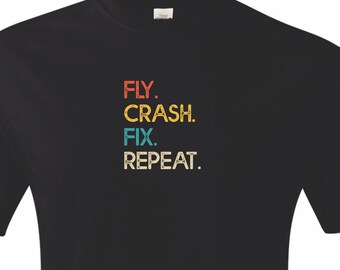 RC airplane pilot shirt Fly Crash Fix Repeat print. Gift for pilot.