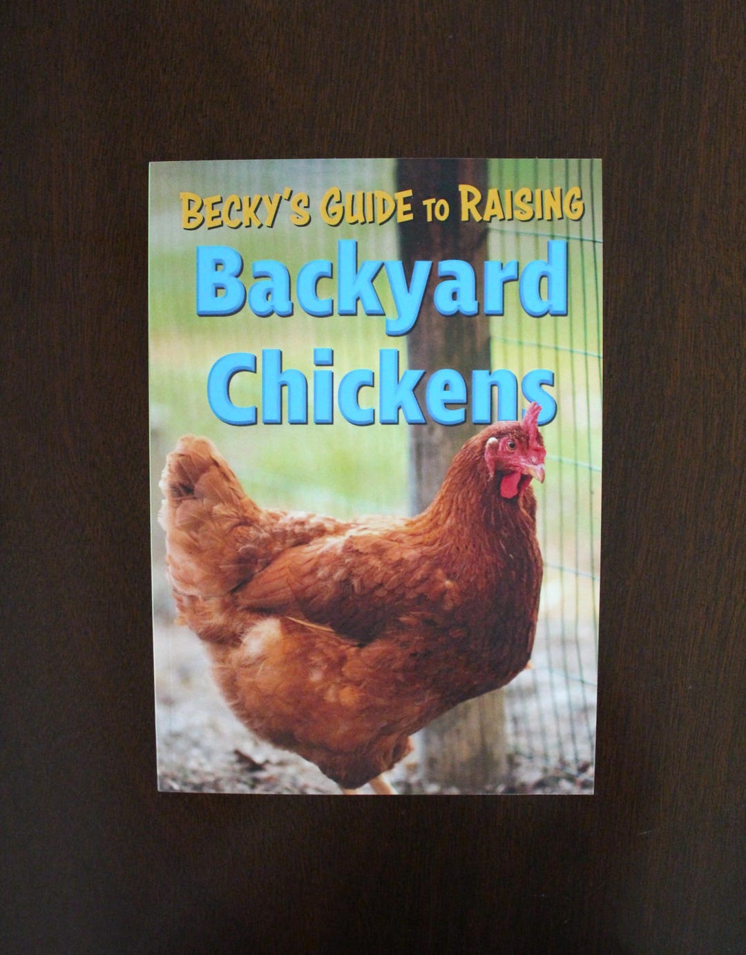Becky's Guide to Raising Backyard Chickens, Ultimate Guide to Raising ...