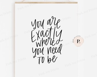 NEW! Exactly Where You Need to Be Poster - Frame NOT included