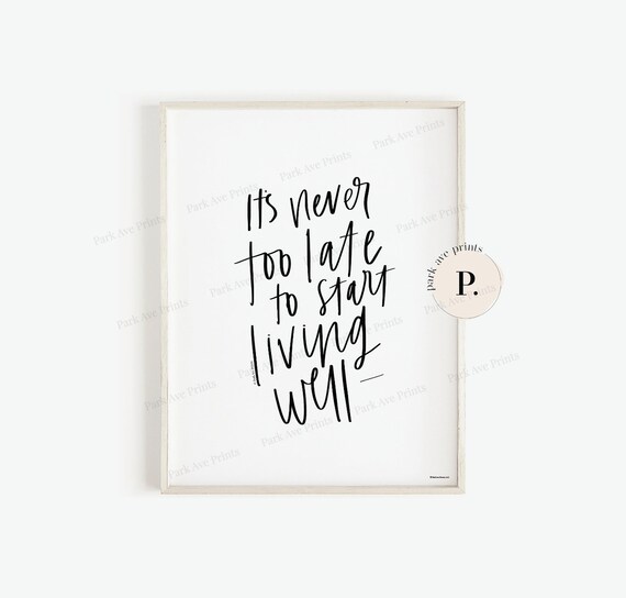 Never Too Late to Live Well Poster PARK AVE PRINTS Etsy