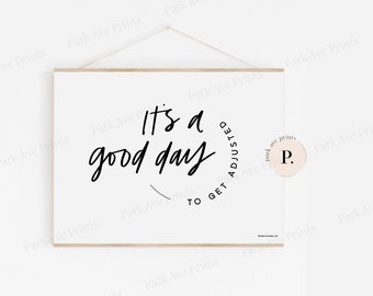 It's A Good Day To Get Adjusted - Chiropractic Print - Frame NOT included