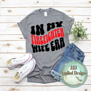 In My Firefighter Wife Era Cutting File, Silhouette, Cricut, SVG, Jpg, PNG, HTV, Vinyl, dtf, 525 Applied Designs