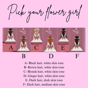 May include: A pink graphic with the text "Pick your flower girl." Six illustrations of girls in white dresses are labeled A through F. Each girl has a different hair color and skin tone. Below the illustrations are descriptions of each girl.