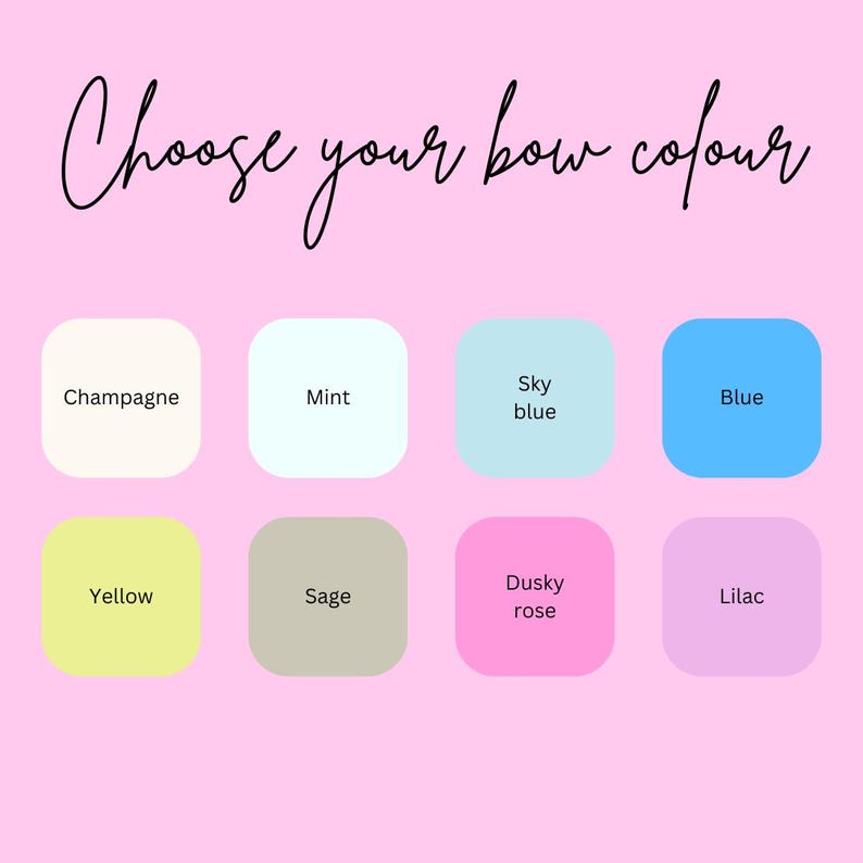 May include: A pink background with the text "Choose your bow colour" in black script. Below are eight color options in rounded squares: Champagne, Mint, Sky blue, Blue, Yellow, Sage, Dusky rose, and Lilac.