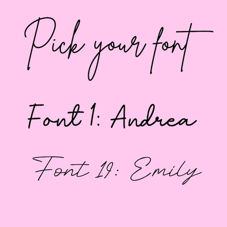May include: Pink background with black cursive text that reads "Pick your font". Below, it lists "Font 1: Andrea" and "Font 19: Emily". The text is in a handwritten style.