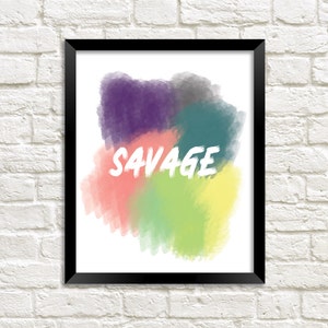 Savage Print, Coworker Gift, Watercolor Print, Graphic Text Print, Modern Text Print, Minimalism Art Print, Quote Printable, Printable Digit