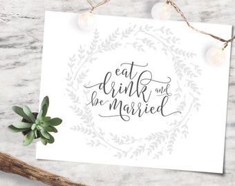 Eat Drink and Be Married Wedding Sign Printable, Wedding Signage - INSTANT DOWNLOAD