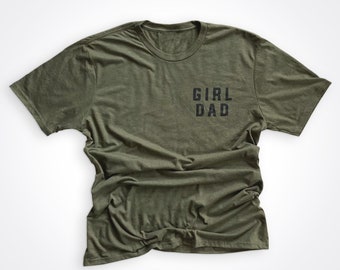 Girldad® Military Green Left Chest Tee , Girl Dad, Girl Dad Gift, Dad of Girls, dad girl shirt, Gift for Dad, Dad Shirt, Father's Day Shirt