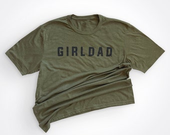 Girldad® Military Modern, Girl Dad, Girl Dad Gift, Girldad, Dad of Girl, dad of girls shirt, Gift for Dad, Dad Shirt, Holiday Shirt, Gift