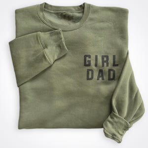 Girldad® Military Crew Sweatshirt, Girl Dad Sweatshirt, Girl Dad Gift, Girldad, Dad of Girls, dad of girl, Gift for Dad, Dad Shirt, Sweater