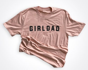 Girldad® Dusty Peach, Girl Dad, Girl Dad Gift, Girldad, Dad of Girl, dad of girls shirt, Gift for Dad, Dad Shirt, Holiday Shirt, Gift