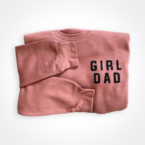 Girldad® Mauve Crew Sweatshirt, Girl Dad Sweatshirt, Girl Dad Gift, Girldad, Dad of Girls, dad of girl, Gift for Dad, Dad Shirt, Sweater