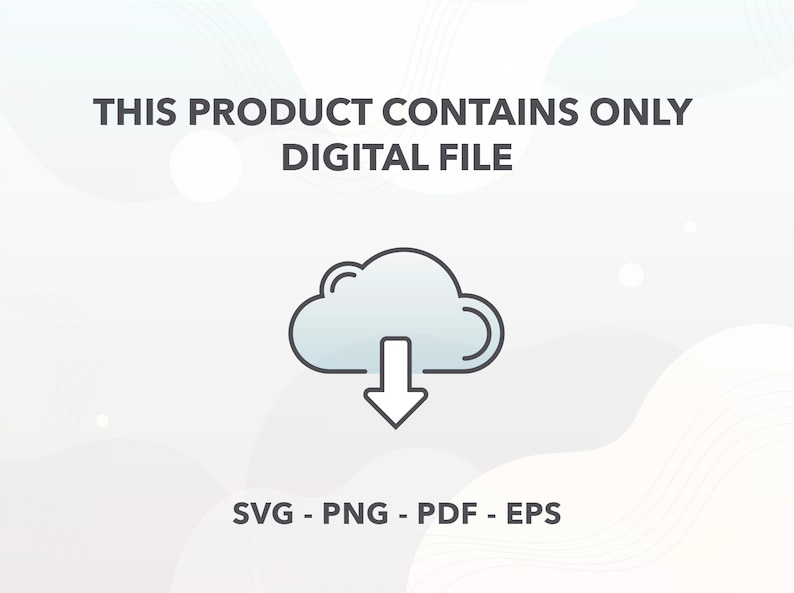 Pu&ograve; includere: Un'icona di download di file digitale con una nuvola e una freccia verso il basso. Il testo "THIS PRODUCT CONTAINS ONLY DIGITAL FILE" &egrave; sopra l'icona. Il testo "SVG - PNG - PDF - EPS" &egrave; sotto l'icona.