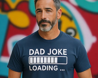 Dad Joke Shirt Design Idea Gift Dad Birthday Shirt Casual Wear Funny Text Loading Design Humor Papa Cotton Shirt Fathers Day Shirt Gift Idea