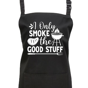 May include: Black apron with a white graphic that says "I Only Smoke the Good Stuff" with a grill and a steak.
