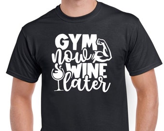 Mens Gym T Shirt Workout Top Funny Gym T-Shirt Unisex Gym TShirt Weightlifting Shirt Fitness T-Shirt Gym Now Wine Later