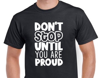 Mens Gym T Shirt Workout Top Funny Gym T-Shirt Unisex Gym TShirt Weightlifting Shirt Fitness T-Shirt Dont Stop Until You Are Proud