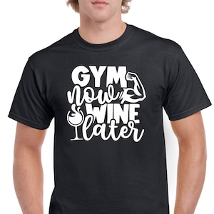 Mens Gym T Shirt Workout Top Funny Gym T-Shirt Unisex Gym TShirt Weightlifting Shirt Fitness T-Shirt Gym Now Wine Later
