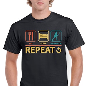 El mejor regalo para papá: Eat Sleep Badminton Repeat Camisetas de algodón Sports Comfort Tee