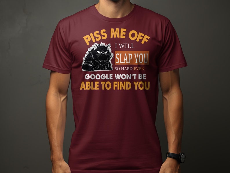Funny Cat T-Shirt Piss Me Off I Will Slap You Quote, Humor Tee, Unisex Graphic Shirt Maroon