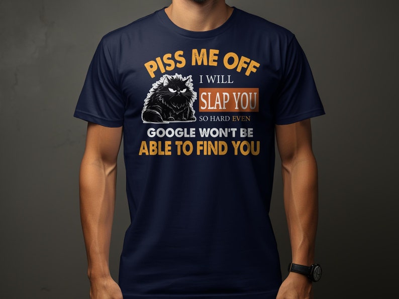 Funny Cat T-Shirt Piss Me Off I Will Slap You Quote, Humor Tee, Unisex Graphic Shirt Navy