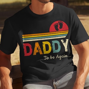 Daddy To Be Again T-Shirt, Fathers Day Gift for Dad, Mens T-Shirt for Fathers Day, Dad T-Shirt, New Dad Birthday Gift, Dad To Be Shirt