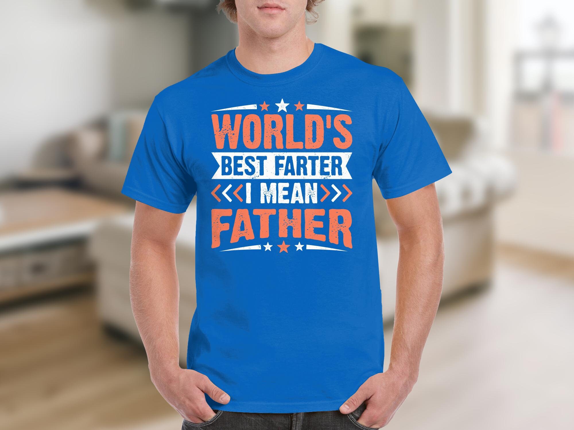 Funny Dad T-Shirt - "World's Greatest Farter I Mean Father" Graphic Tee For Fathers Day Or Birthday Gift