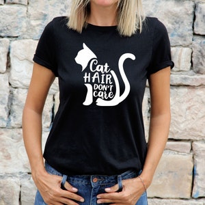 Womens Cat TShirt Shirt Cat Lovers Gift For Cat Tee Cat Hair Dont Care
