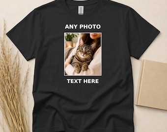 Custom Photo T Shirt Personalized Text Tee Any Image Design Unique Pet Memorial Gift Custom Dog Cat Lover T-Shirt