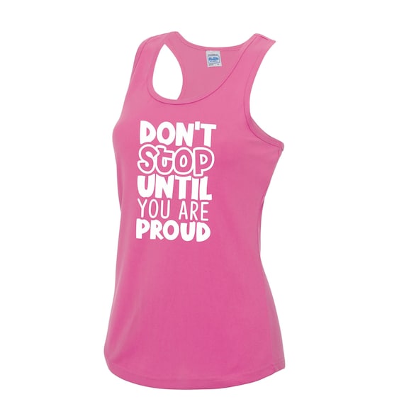 Womens Gym Polyester Tank Top Workout Top Funny Gym Vest Ladies Gym Vest Weightlifting Shirt Fitness Vest Dont Stop Until You Are Proud Etsy UK