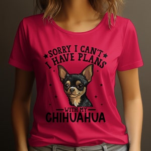Dog T Shirt Sorry I Can't I Have Plans With My Chihuahua Womens Ladyfit Dog T-Shirt Cute Dog Lover Gift Funny Chihuahua Tee Red