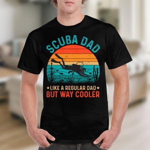 Scuba Dad T-Shirt - Like A Regular Dad But Way Cooler, Vintage Dive Graphic Tee