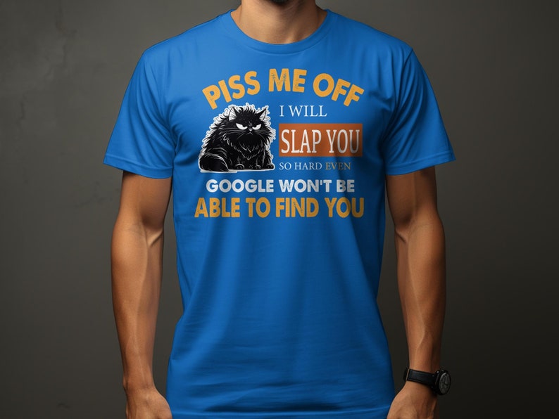 Funny Cat T-Shirt Piss Me Off I Will Slap You Quote, Humor Tee, Unisex Graphic Shirt Royal