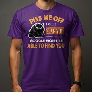 Funny Cat T-Shirt Piss Me Off I Will Slap You Quote, Humor Tee, Unisex Graphic Shirt Purple