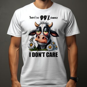 T-shirt da mucca sarcastica con citazione divertente '99% Chance I Don't Care' - Camicia unisex per abbigliamento casual