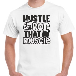 Mens Gym T Shirt Workout Top Funny Gym T-Shirt Unisex Gym TShirt Weightlifting Shirt Fitness T-Shirt Hustle for that Muscle White