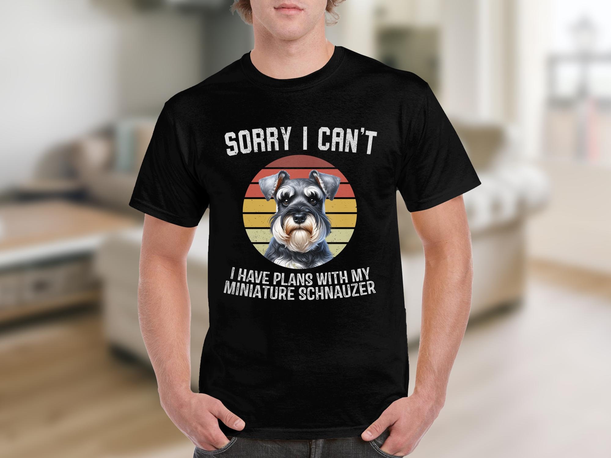 Dog T Shirt Sorry I Can't I Have Plans With My Miniature Schnauzer