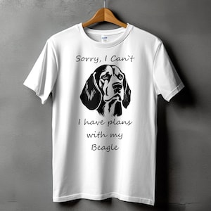 Sorry I Can&#39;t I Have Plans with My Beagle T-Shirt, Dog Lover Gift, Funny Beagle Dog Tee, Cute Beagle Shirt, Beagle Owner Gift