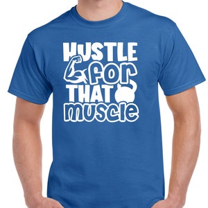 Mens Gym T Shirt Workout Top Funny Gym T-Shirt Unisex Gym TShirt Weightlifting Shirt Fitness T-Shirt Hustle for that Muscle Royal Blue