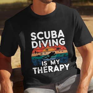 Scuba Diving Is My Therapy T-Shirt, Funny Mens Therapy Tee, Diver Tee Shirt, Humorous Graphic Tee, Unique Gift for Scuba Divers