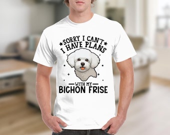 Dog T Shirt Sorry I Can't I Have Plans With My Bichon Frise T-Shirt Dog Lover Shirt Cute Dog Graphic Tee Funny Dog Quote Shirt Bichon Gift