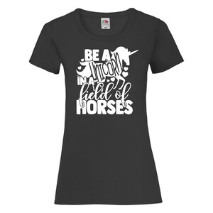 Be A Unicorn In A Field Of Horses Womens Ladyfit T Shirt Horse Riding Jumping