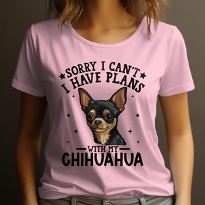 Dog T Shirt Sorry I Can't I Have Plans With My Chihuahua Womens Ladyfit Dog T-Shirt Cute Dog Lover Gift Funny Chihuahua Tee Light Pink