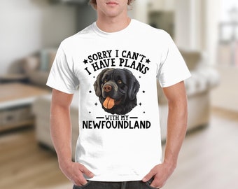Dog T Shirt Funny Dog Lover T-Shirt, Sorry I Can't I Have Plans With My Newfoundland, Gift for Dog Owners, Animal Lovers Birthday Gift