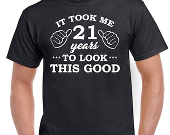 Mens 21st Birthday T Shirt Top Shirt Gift Present Twenty One It Took 21 Years To Look This Good Funny Tee