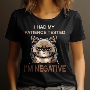 T-shirt drôle de chat grincheux que j'ai eu ma patience testée, je suis négatif - cadeau pour amoureux des chats, t-shirt pour femme